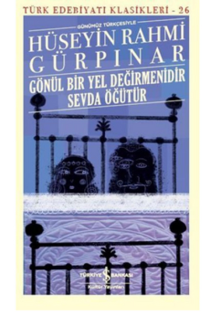 Gönül Bir Yel Değirmenidir Sevda Öğütür, Hüseyin Rahmi Gürpınar