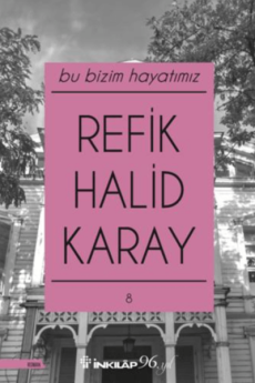 Bu Bizim Hayatımız, Refik Halid Karay