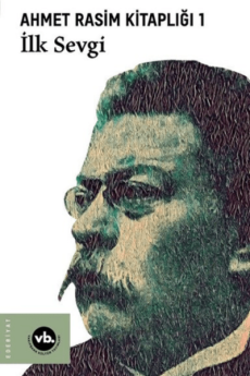 İlk Sevgi - Ahmet Rasim Kitaplığı 1, Yılmaz Daşcıoğlu