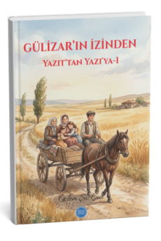 Gülizar'ın İzinden - Yazıt'tan Yazı'ya, Özlem Şuekinci